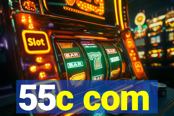 55c com